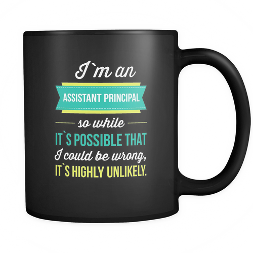 Assistant principal 11 oz. Mug. Assistant principal funny gift idea.