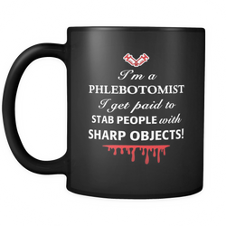 Phlebotomist 11 oz. Mug. Phlebotomist funny gift idea.
