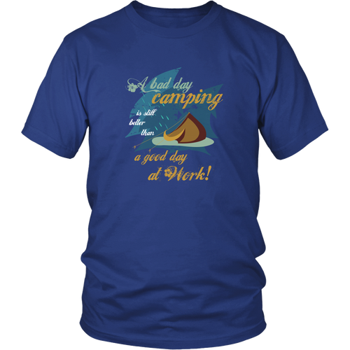 Camping T-shirt - A bad day camping is still better than a good day at work!