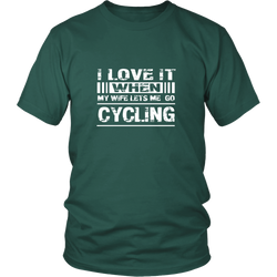 Cycling T-shirt - I love it when my wife lets me go cycling