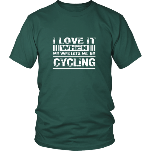 Cycling T-shirt - I love it when my wife lets me go cycling