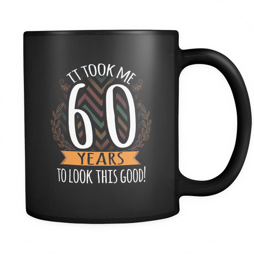 60th birthday 11 oz. Mug. 60th birthday funny gift idea.