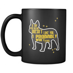 French bulldog 11 oz. Mug. French bulldog funny gift idea.