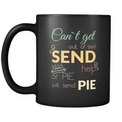 Pie 11 oz. Mug. Pie funny gift idea.