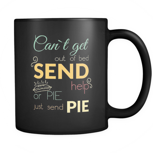 Pie 11 oz. Mug. Pie funny gift idea.
