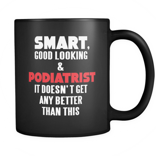 Podiatrist 11 oz. Mug. Podiatrist funny gift idea.