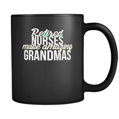 Retired Nurses 11 oz. Mug. Retired Nurses funny gift idea.