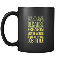 Assistant Store Manager 11 oz. Mug. Assistant Store Manager funny gift idea.