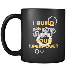 Robotics Engineer 11 oz. Mug. Robotics Engineer funny gift idea.
