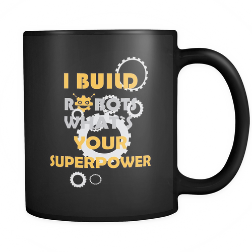 Robotics Engineer 11 oz. Mug. Robotics Engineer funny gift idea.