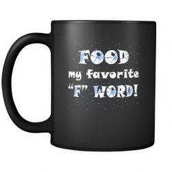 Food 11 oz. Mug. Food funny gift idea.