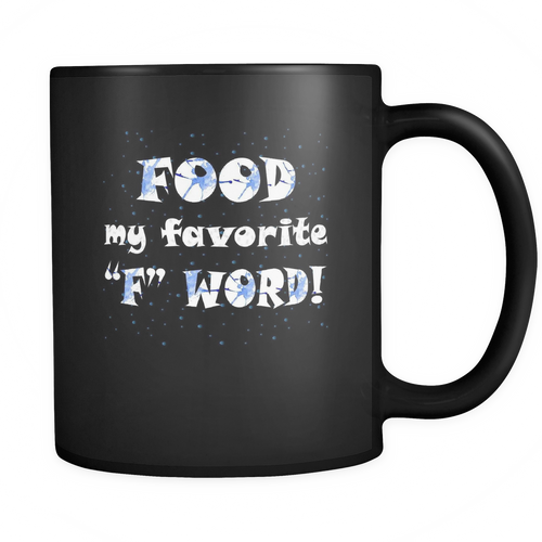 Food 11 oz. Mug. Food funny gift idea.