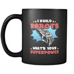 Robotics engineer 11 oz. Mug. Robotics engineer funny gift idea.