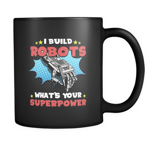 Robotics engineer 11 oz. Mug. Robotics engineer funny gift idea.