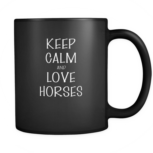 And Love Horses 11 oz. Mug. And Love Horses funny gift idea.