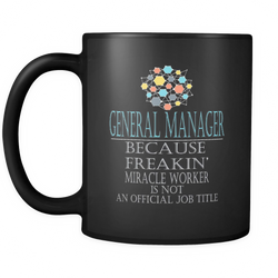 General manager 11 oz. Mug. General manager funny gift idea.
