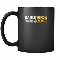 Robotics Engineer 11 oz. Mug. Robotics Engineer funny gift idea.