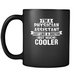 Physician Assistant 11 oz. Mug. Physician Assistant funny gift idea.