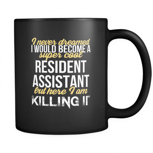 Resident Assistant 11 oz. Mug. Resident Assistant funny gift idea.