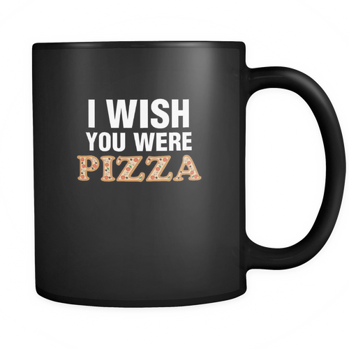 Pizza 11 oz. Mug. Pizza funny gift idea.