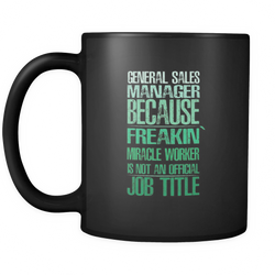 General Sales Manager 11 oz. Mug. General Sales Manager funny gift idea.
