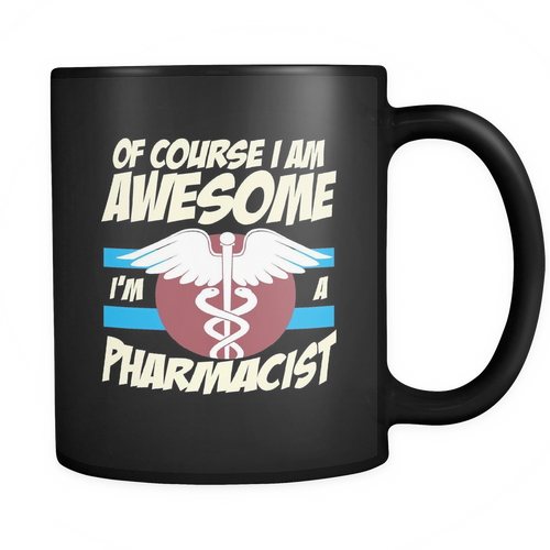 Pharmacist 11 oz. Mug. Pharmacist funny gift idea.
