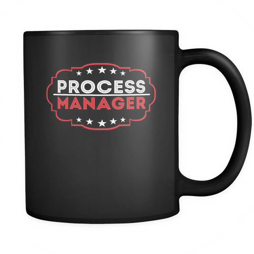 Process Manager 11 oz. Mug. Process Manager funny gift idea.