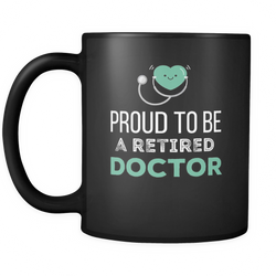 Retired Doctors 11 oz. Mug. Retired Doctors funny gift idea.