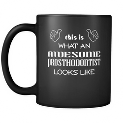 Prosthodontist 11 oz. Mug. Prosthodontist funny gift idea.