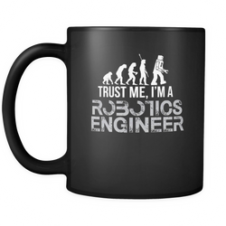 Robotics Engineer 11 oz. Mug. Robotics Engineer funny gift idea.