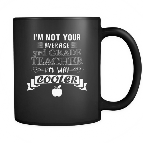 3rd grade teacher 11 oz. Mug. 3rd grade teacher funny gift idea.