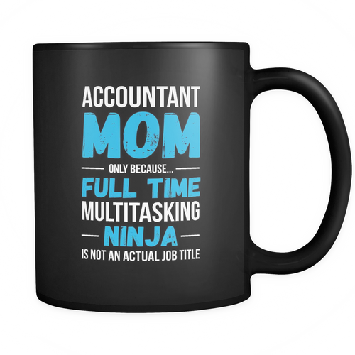 Accountant mom 11 oz. Mug. Accountant mom funny gift idea.