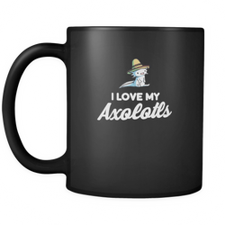 Axolotls 11 oz. Mug. Axolotls funny gift idea.