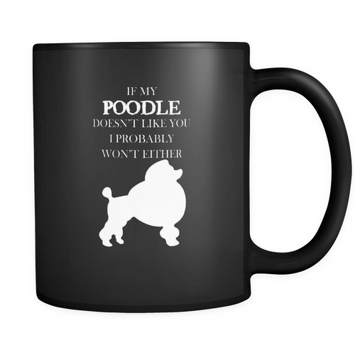 Poodle 11 oz. Mug. Poodle funny gift idea.