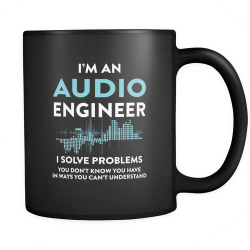 Audio Engineer 11 oz. Mug. Audio Engineer funny gift idea.