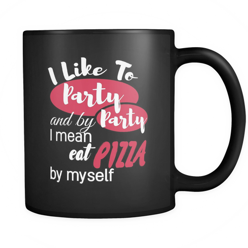 Pizza 11 oz. Mug. Pizza funny gift idea.