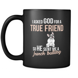 French bulldog 11 oz. Mug. French bulldog funny gift idea.