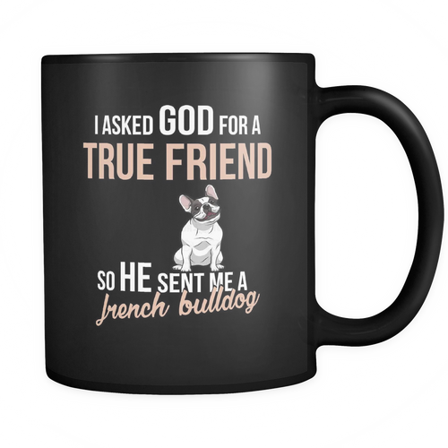 French bulldog 11 oz. Mug. French bulldog funny gift idea.