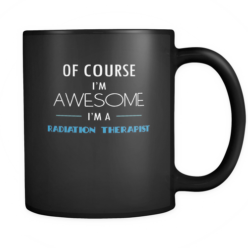 Radiation Therapist 11 oz. Mug. Radiation Therapist funny gift idea.