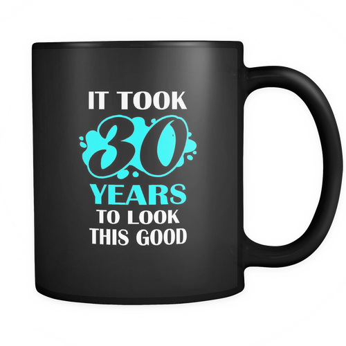 30th birthday 11 oz. Mug. 30th birthday funny gift idea.