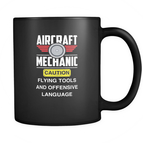 Aircraft Mechanic 11 oz. Mug. Aircraft Mechanic funny gift idea.