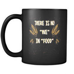 Food 11 oz. Mug. Food funny gift idea.