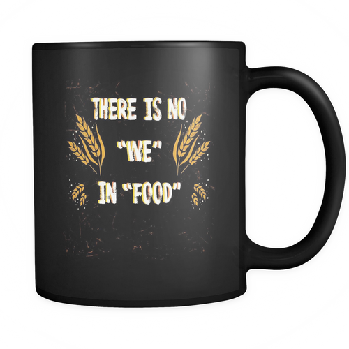 Food 11 oz. Mug. Food funny gift idea.