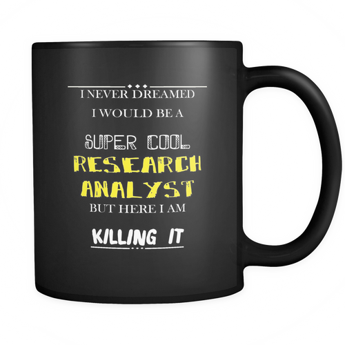 Research analyst 11 oz. Mug. Research analyst funny gift idea.