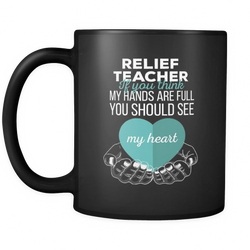 Relief Teacher 11 oz. Mug. Relief Teacher funny gift idea.
