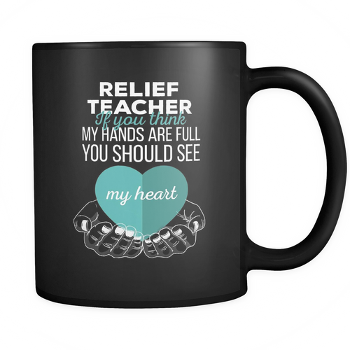 Relief Teacher 11 oz. Mug. Relief Teacher funny gift idea.