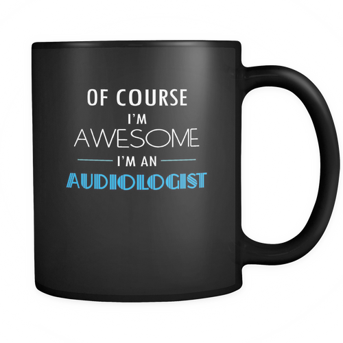 Audiologist 11 oz. Mug. Audiologist funny gift idea.