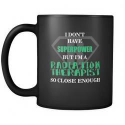 Radiation Therapist 11 oz. Mug. Radiation Therapist funny gift idea.