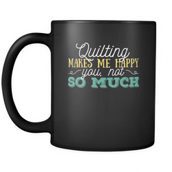 Quilting 11 oz. Mug. Quilting funny gift idea.