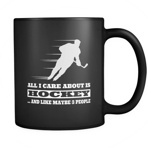 Hockey - All I care about is Hockey and like maybe 3 people Mug